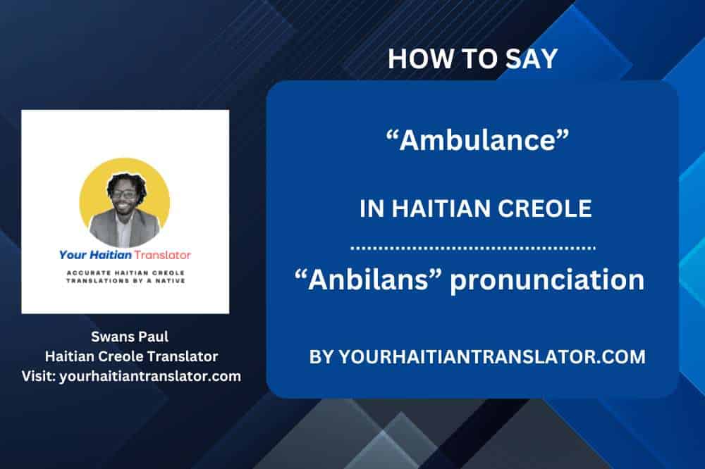 How to say “Ambulance” in Haitian Creole - “Anbilans” pronunciation by a native Haitian Teacher