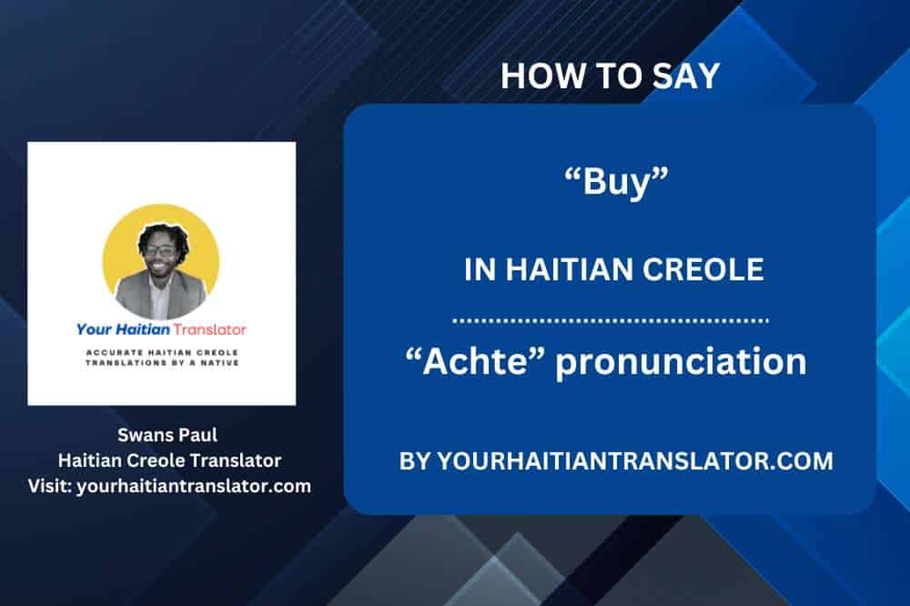How to say “Buy” in Haitian Creole – “Achte” pronunciation by a native Haitian Teacher