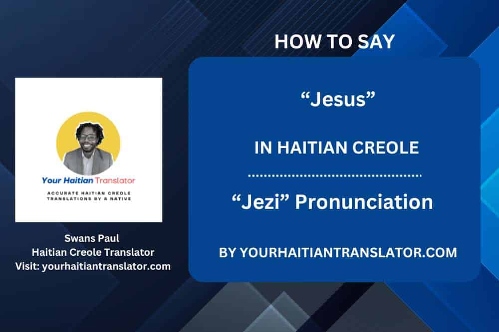 How to say “Jesus” in Haitian Creole – “Jezi” pronunciation by a Native Haitian Teacher