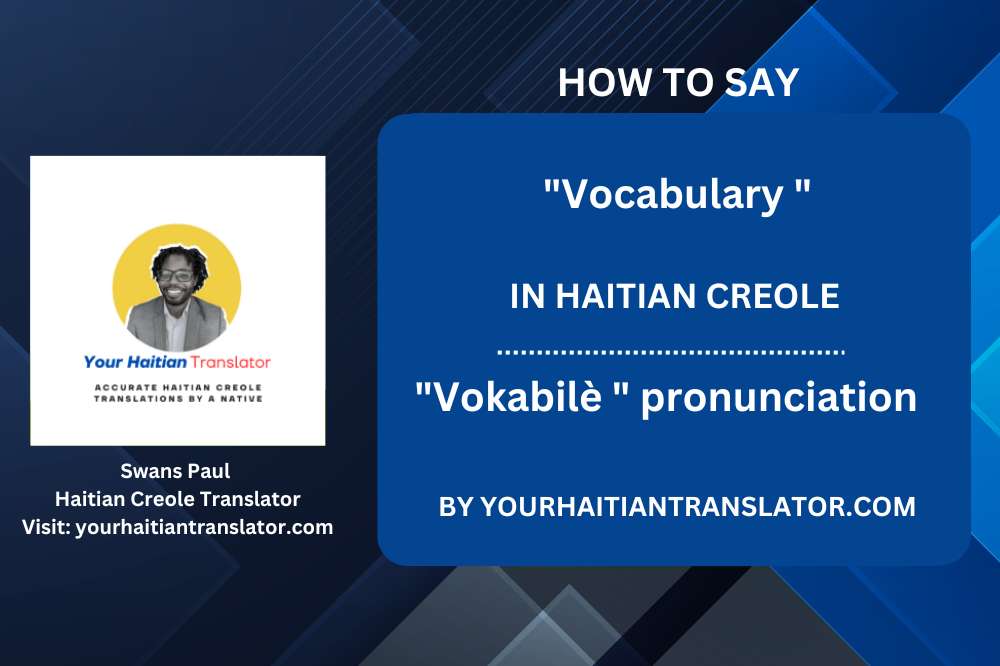 How to say "Vocabulary " in Haitian Creole - "Vokabilè " pronunciation by a native Haitian Tutor