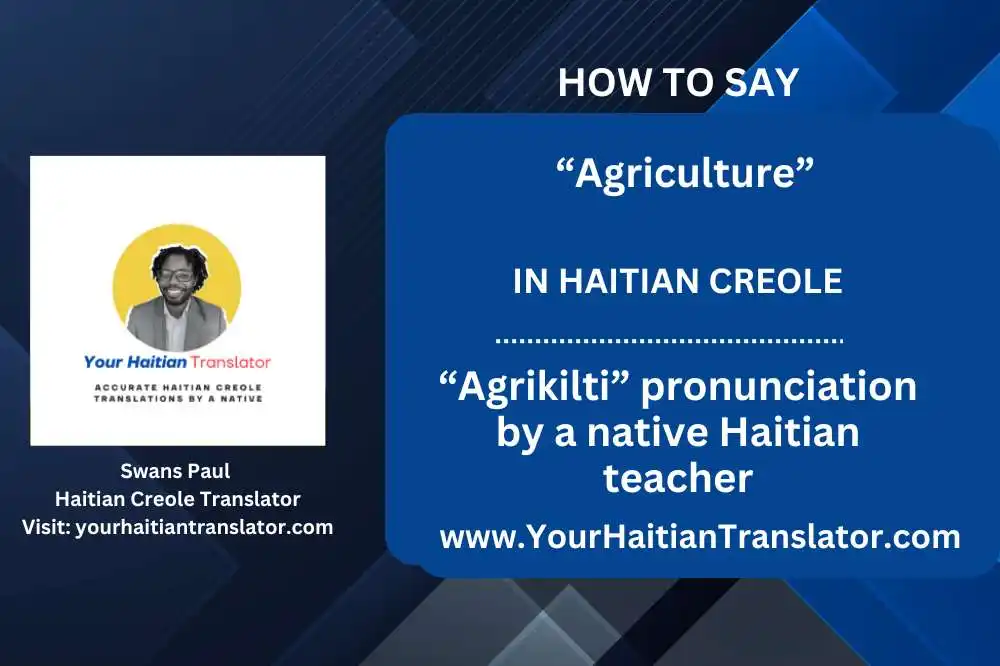 How to say “Agriculture” in Haitian Creole – “Agrikilti” pronunciation by a native Haitian teacher