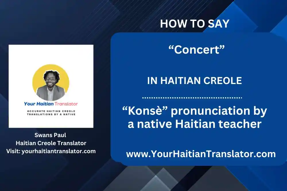 How to say “Concert” in Haitian Creole – “Konsè” pronunciation by a native Haitian teacher