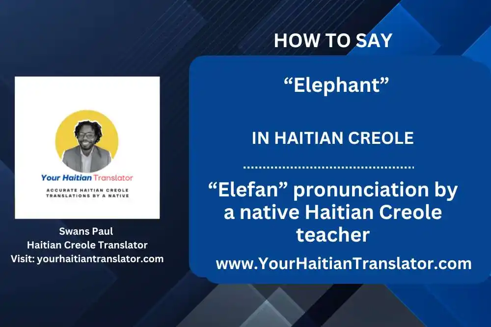 How to say “Elephant” in Haitian Creole – “Elefan” pronunciation by a native Haitian Creole teacher