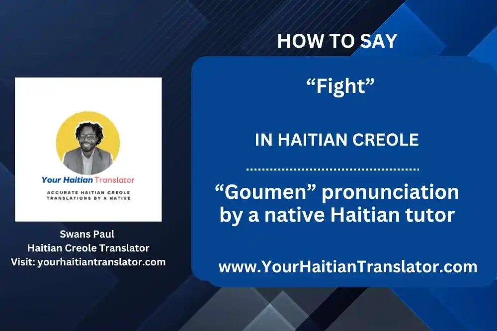 How to say “Fight” in Haitian Creole – “Goumen” pronunciation by a native Haitian tutor