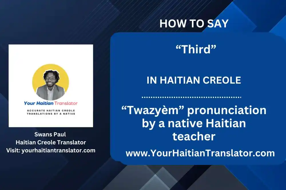 How to say “Third” in Haitian Creole – “Twazyèm” pronunciation by a native Haitian teacher